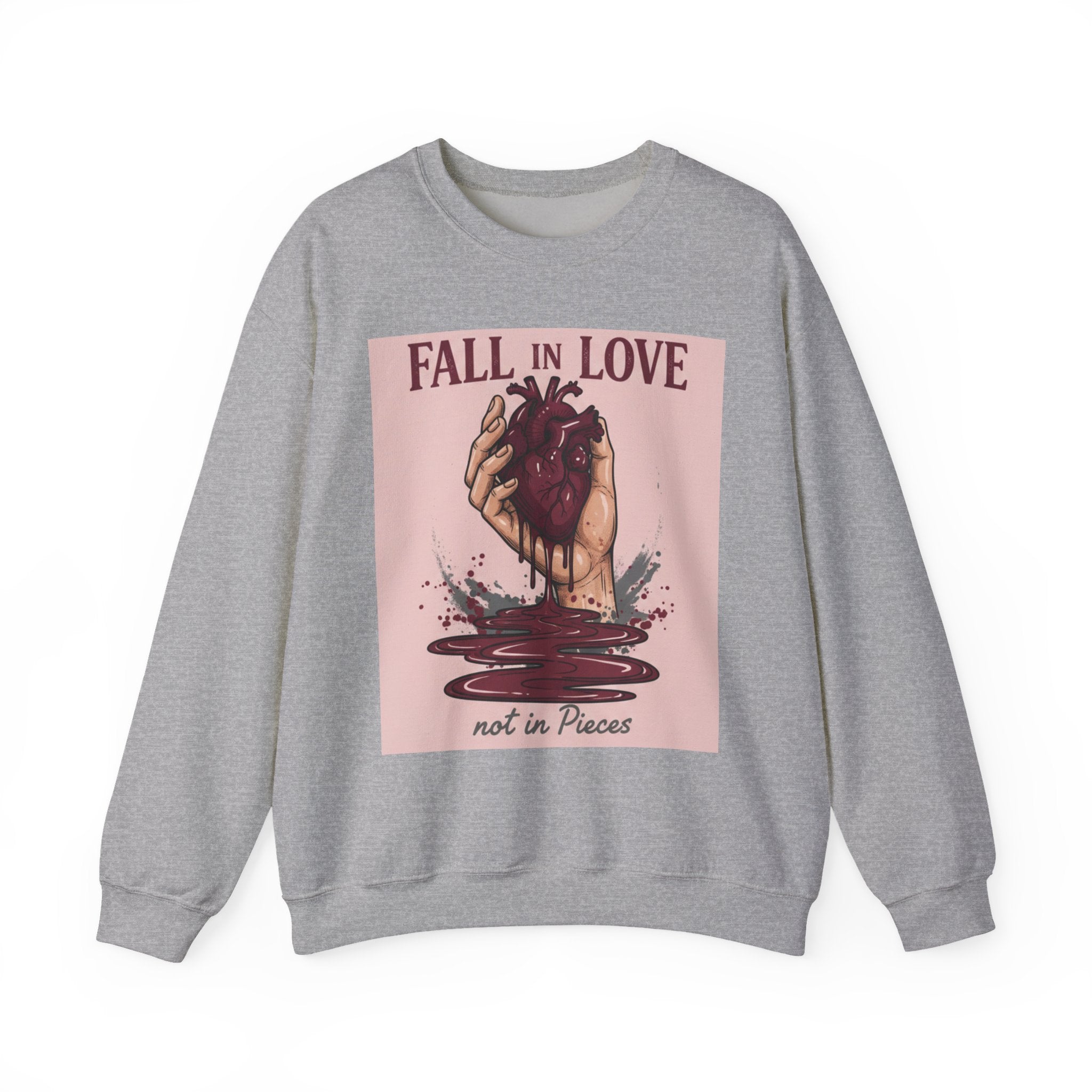 Crewneck Sweatshirt — "Fall in Love Not in Pieces" Heart Graphic