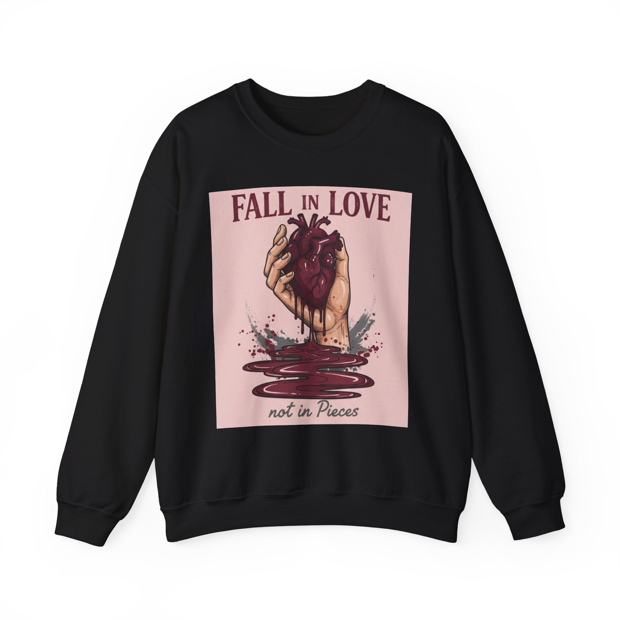 Crewneck Sweatshirt — "Fall in Love Not in Pieces" Heart Graphic