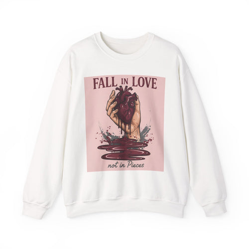 Crewneck Sweatshirt — "Fall in Love Not in Pieces" Heart Graphic