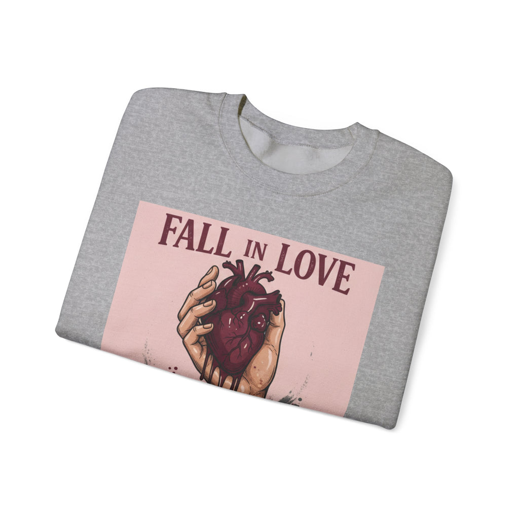 Crewneck Sweatshirt — "Fall in Love Not in Pieces" Heart Graphic