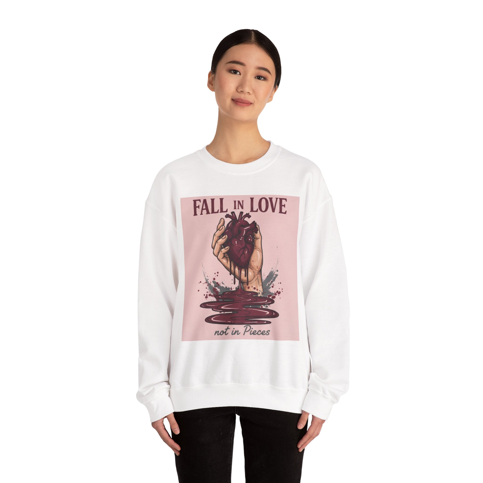 Crewneck Sweatshirt — "Fall in Love Not in Pieces" Heart Graphic