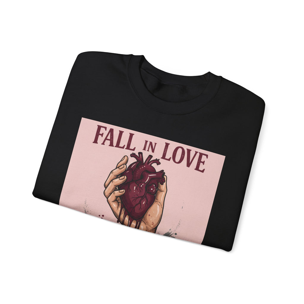 Crewneck Sweatshirt — "Fall in Love Not in Pieces" Heart Graphic