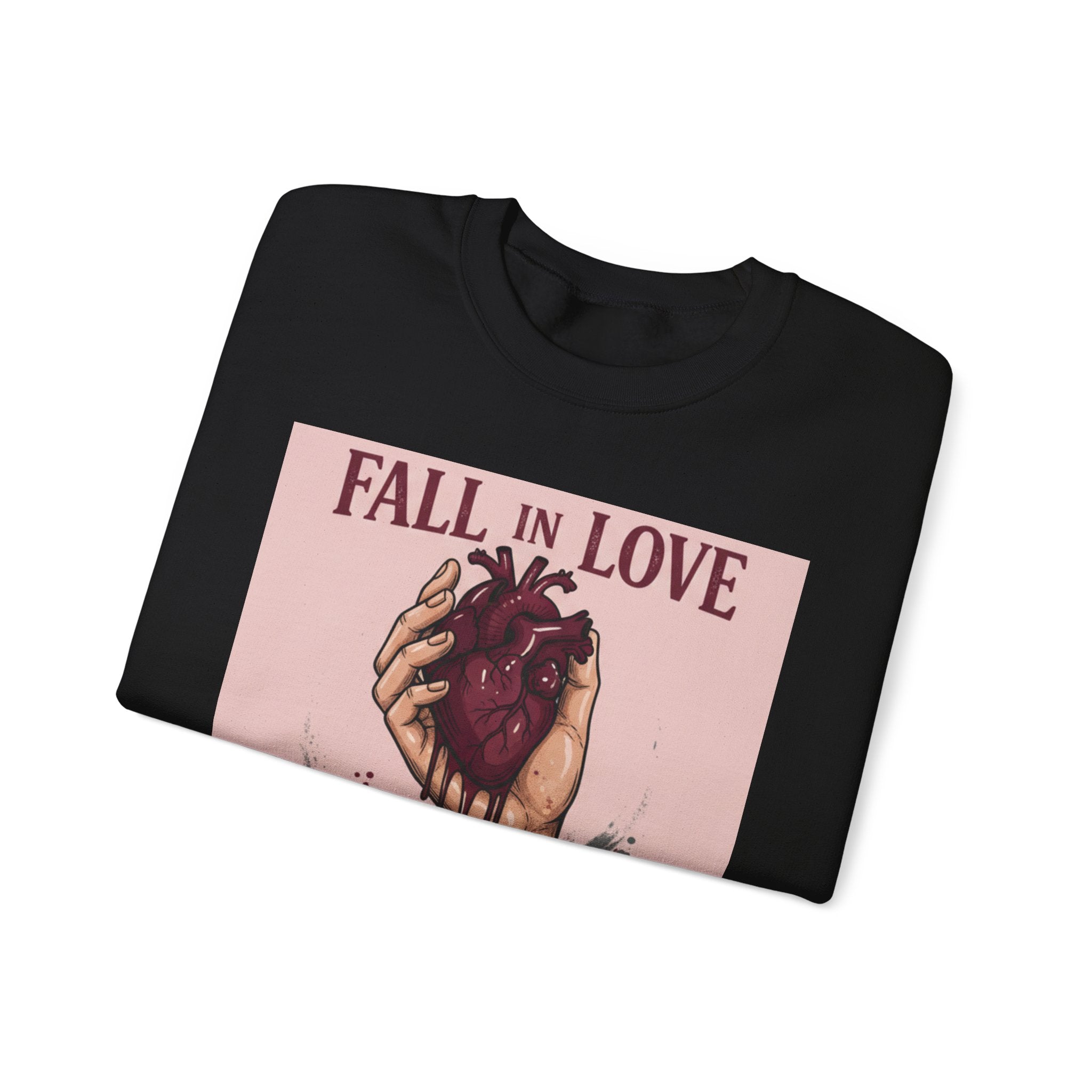 Crewneck Sweatshirt — "Fall in Love Not in Pieces" Heart Graphic