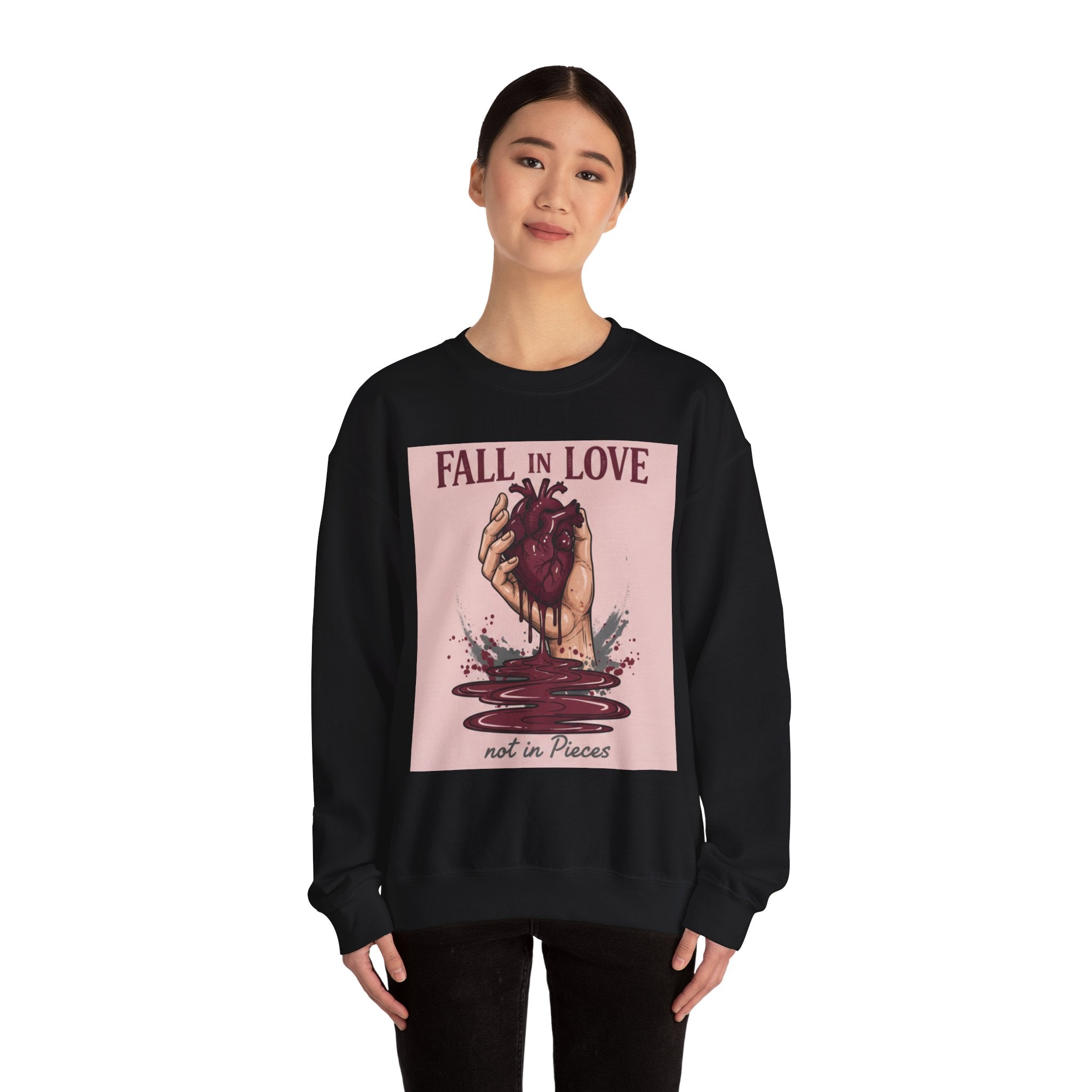 Crewneck Sweatshirt — "Fall in Love Not in Pieces" Heart Graphic